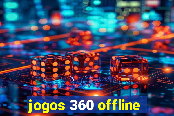 jogos 360 offline